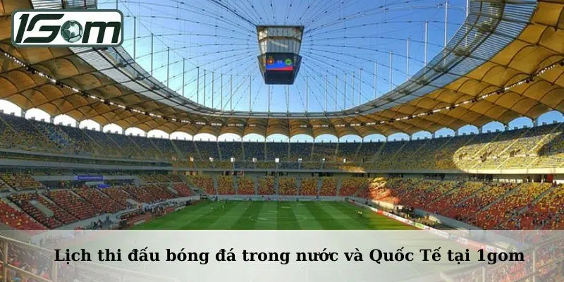 Tính năng lịch thi đấu bóng đá tại 1gom